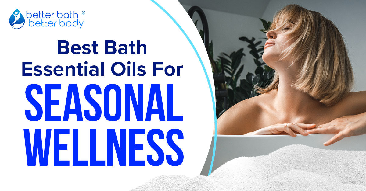 best oils for bath for seasonal wellness