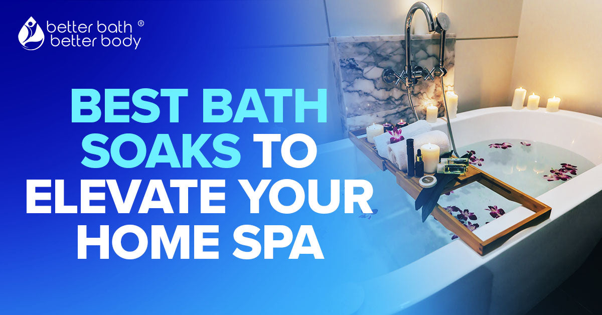 best bath soaks to elevate your home spa