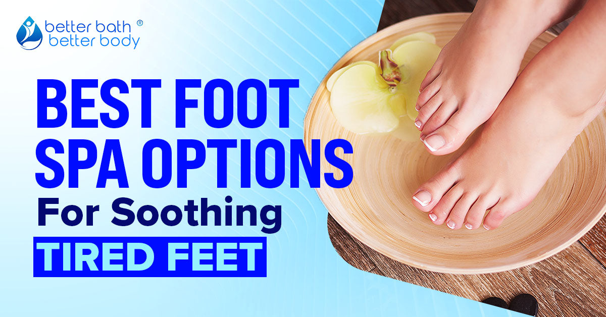 best foot spa options to soothe tired foot