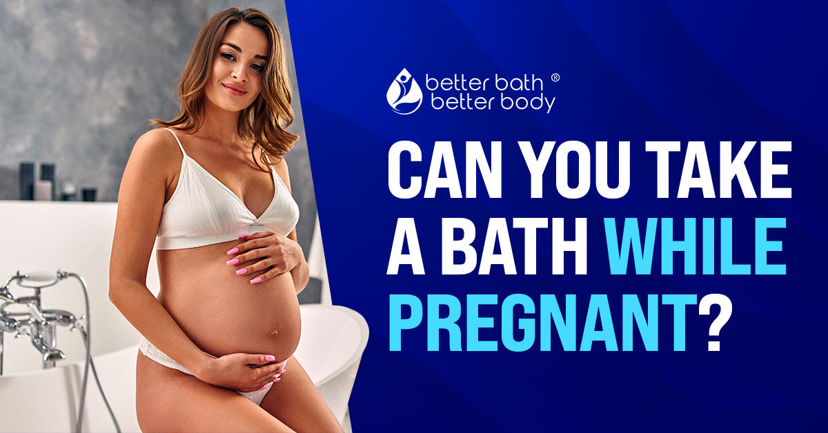 can you take a bath while pregnant