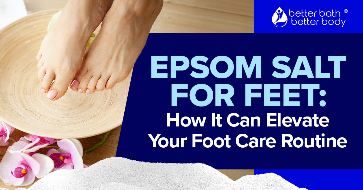 epsom salt for feet to elevate foot care routine
