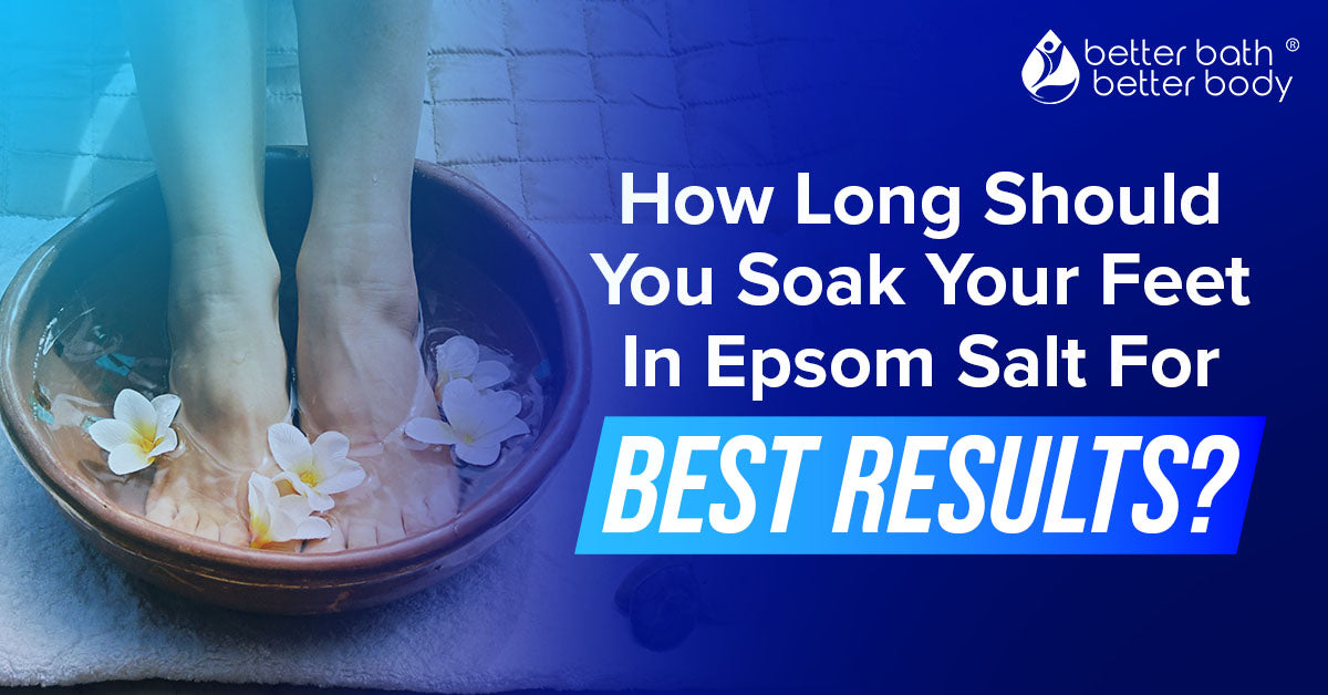 how long should you soak your feet in epsom salt