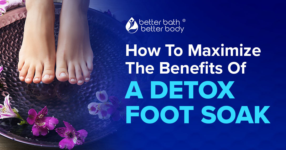 maximize the benefits of a detox foot soak