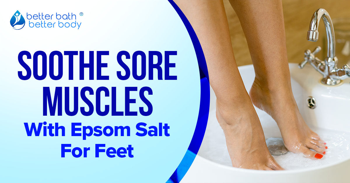 soothe sore muscles with epsom salt for feet