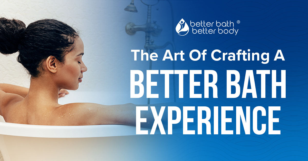 the art of crafting a better bath
