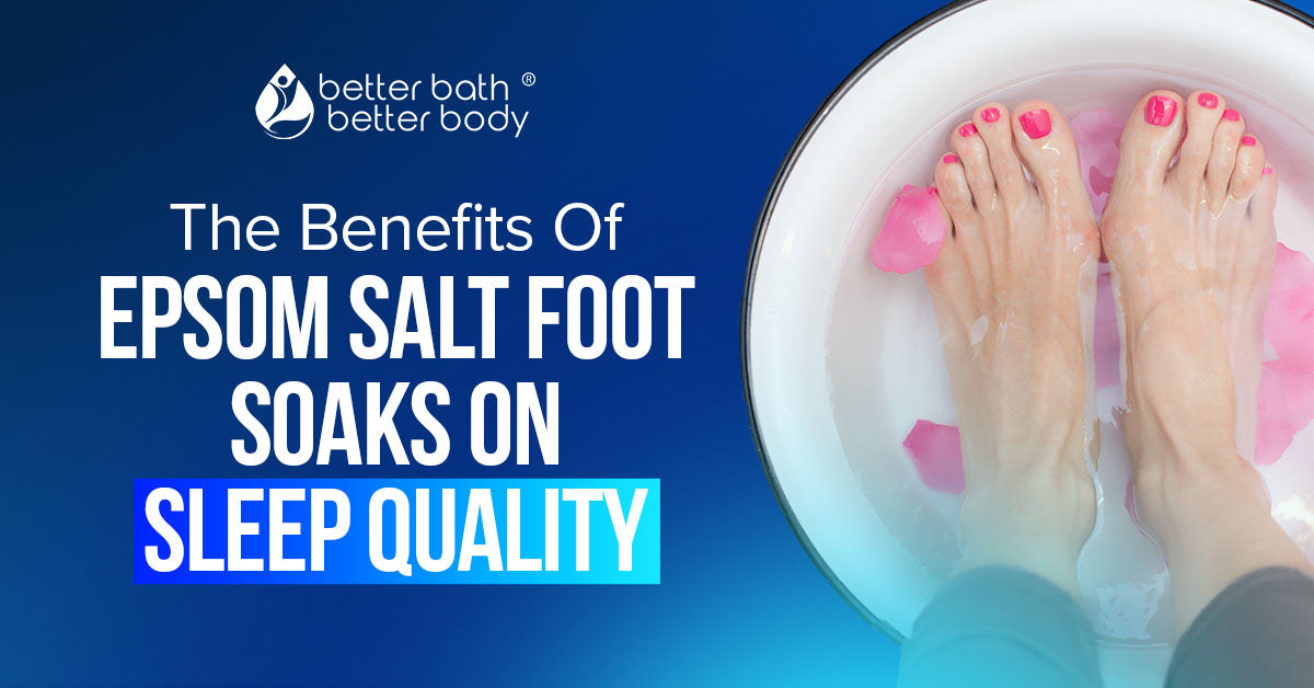 benefits epsom salt foot soaks sleep quality