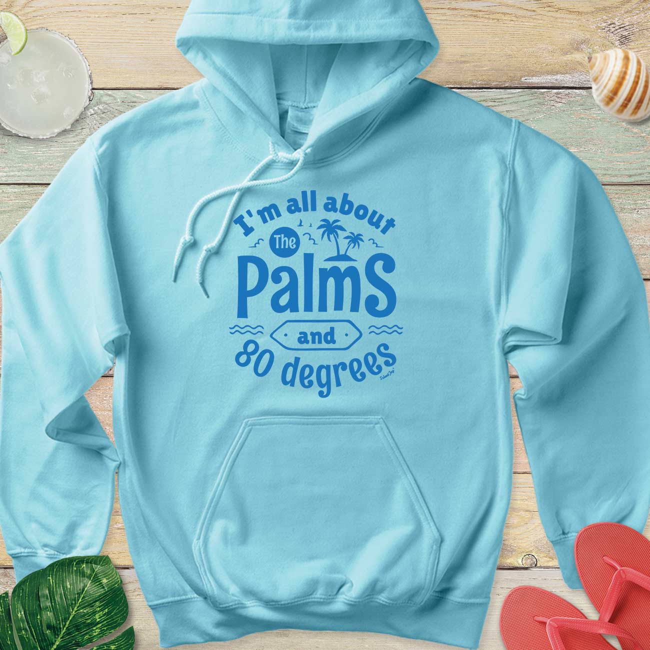 I'm All About Palm Trees and 80 Degrees Scuba Blue Hoodie