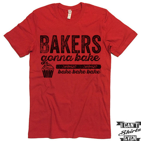 Bakers Gonna Bake T-shirt.