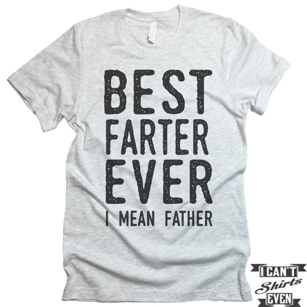 father ever tee farter shirts customized mean unisex dad fathers icantevenshirts gifts