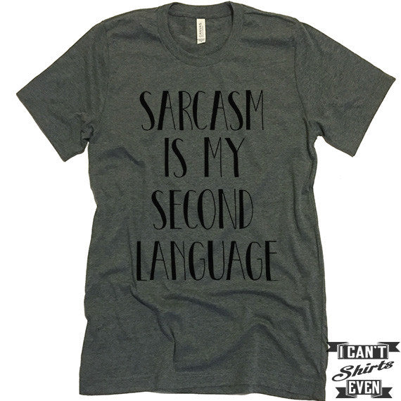 Sarcasm Is My Second Language T shirt. Funny Tee. Customized T-shirt ...