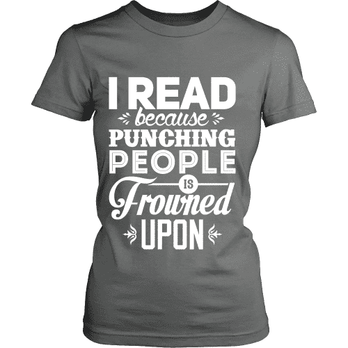 I read because punching people is frowned upon Fitted T-shirt – FRA