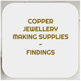 Copper Jewellery Making Supplies - Findings