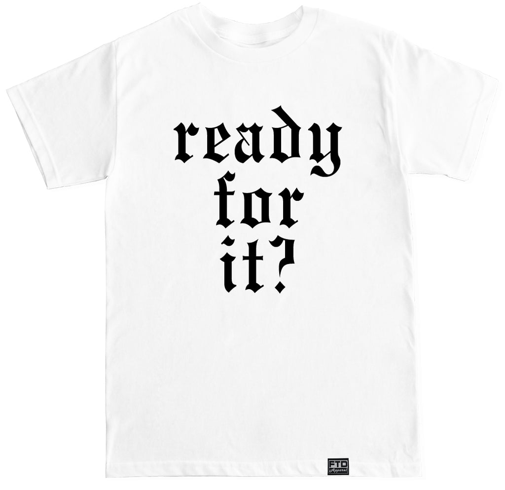 Men's ARE YOU READY FOR IT? T Shirt – FTD Apparel