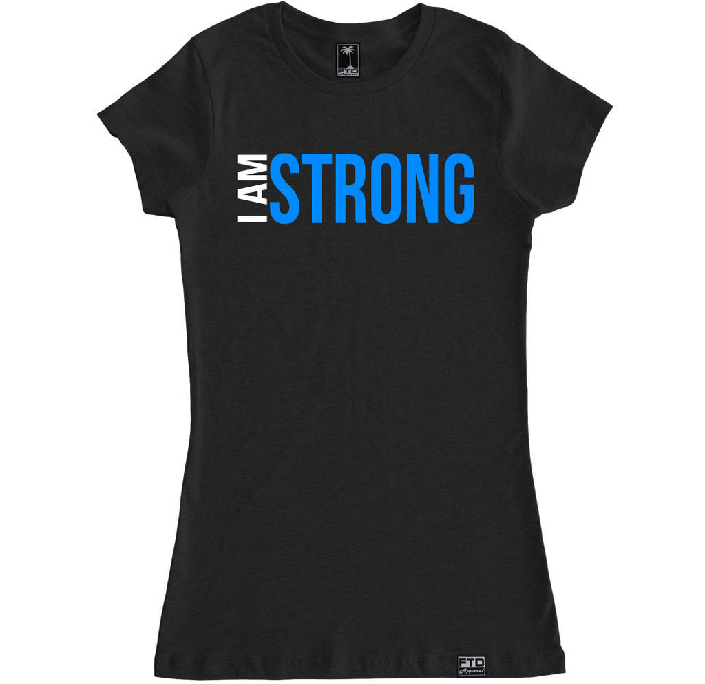 Women's I AM STRONG T Shirt – FTD Apparel