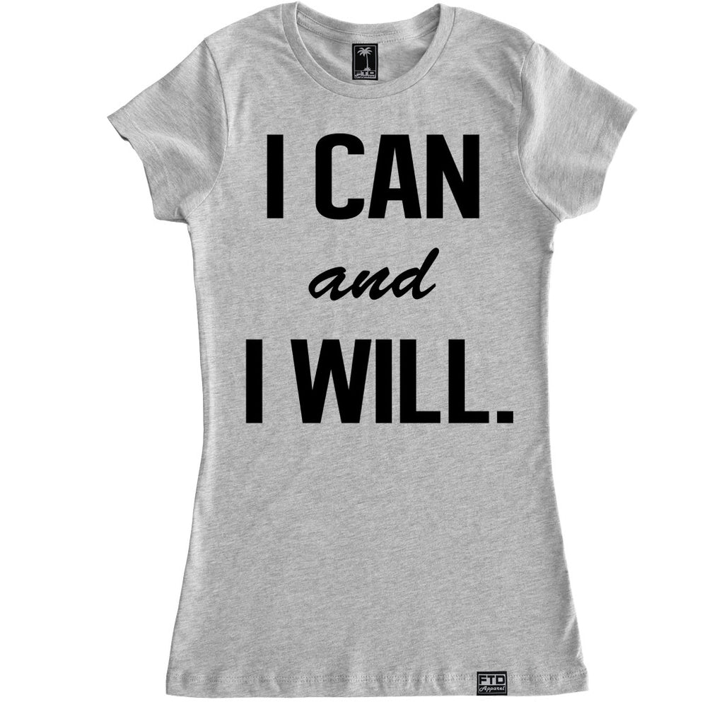 Women's I CAN AND I WILL T Shirt – FTD Apparel