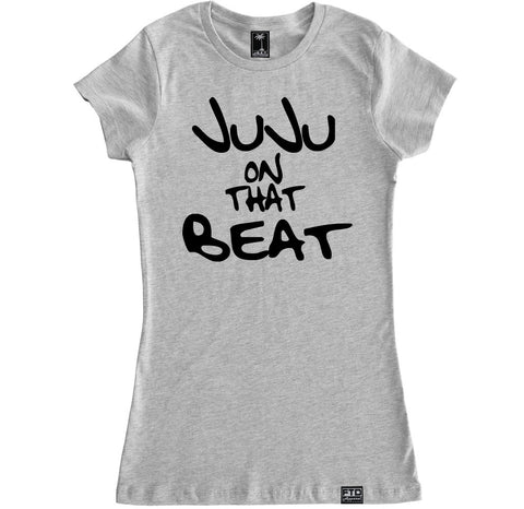 Women's JU JU ON THAT BEAT T Shirt – FTD Apparel