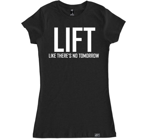 Women's LIFT LIKE THERE'S NO TOMORROW T Shirt – FTD Apparel