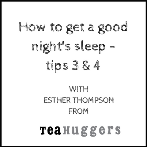 How to get a good night's sleep 3 & 4