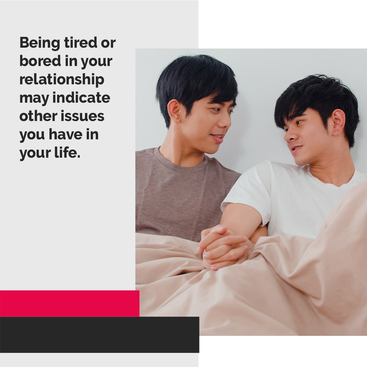 Being tired or bored in your relationship may indicate other issues you have in your life.