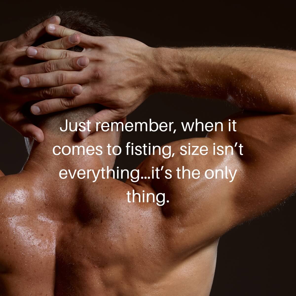 anal fisting size is everthing