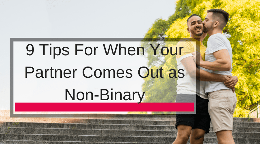 9 Tips For When Your Partner Comes Out as Non-Binary