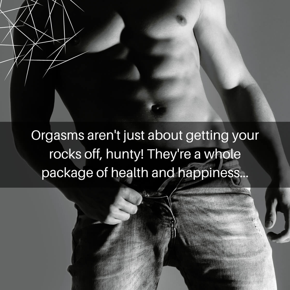 Orgasms are  a whole package of health and happiness