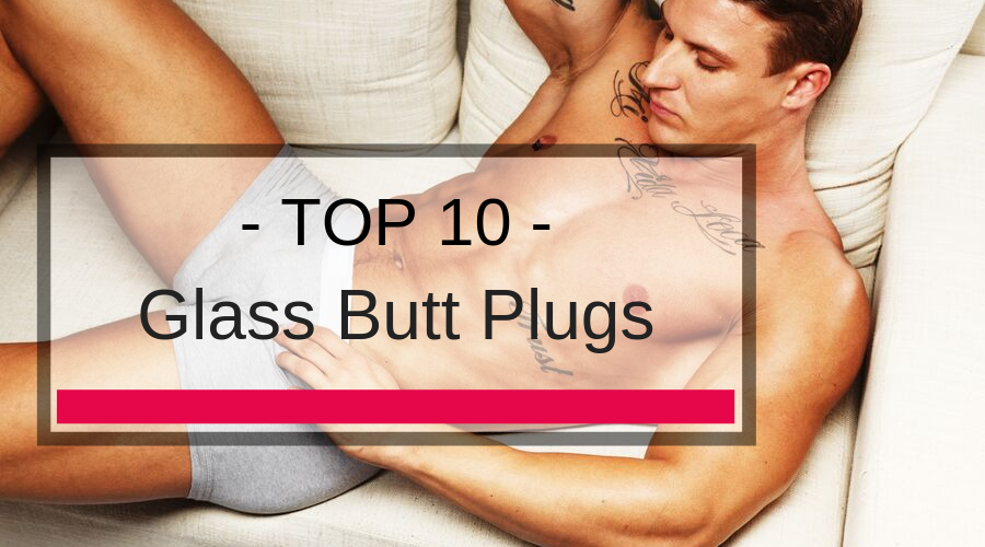 Top 10 Glass Butt Plugs