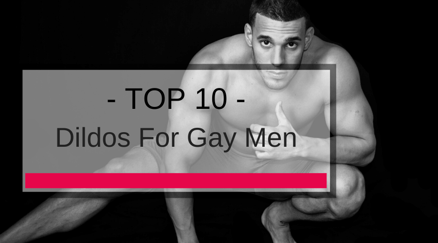 10 Top Dildos For Gay Men Adams Toy Box