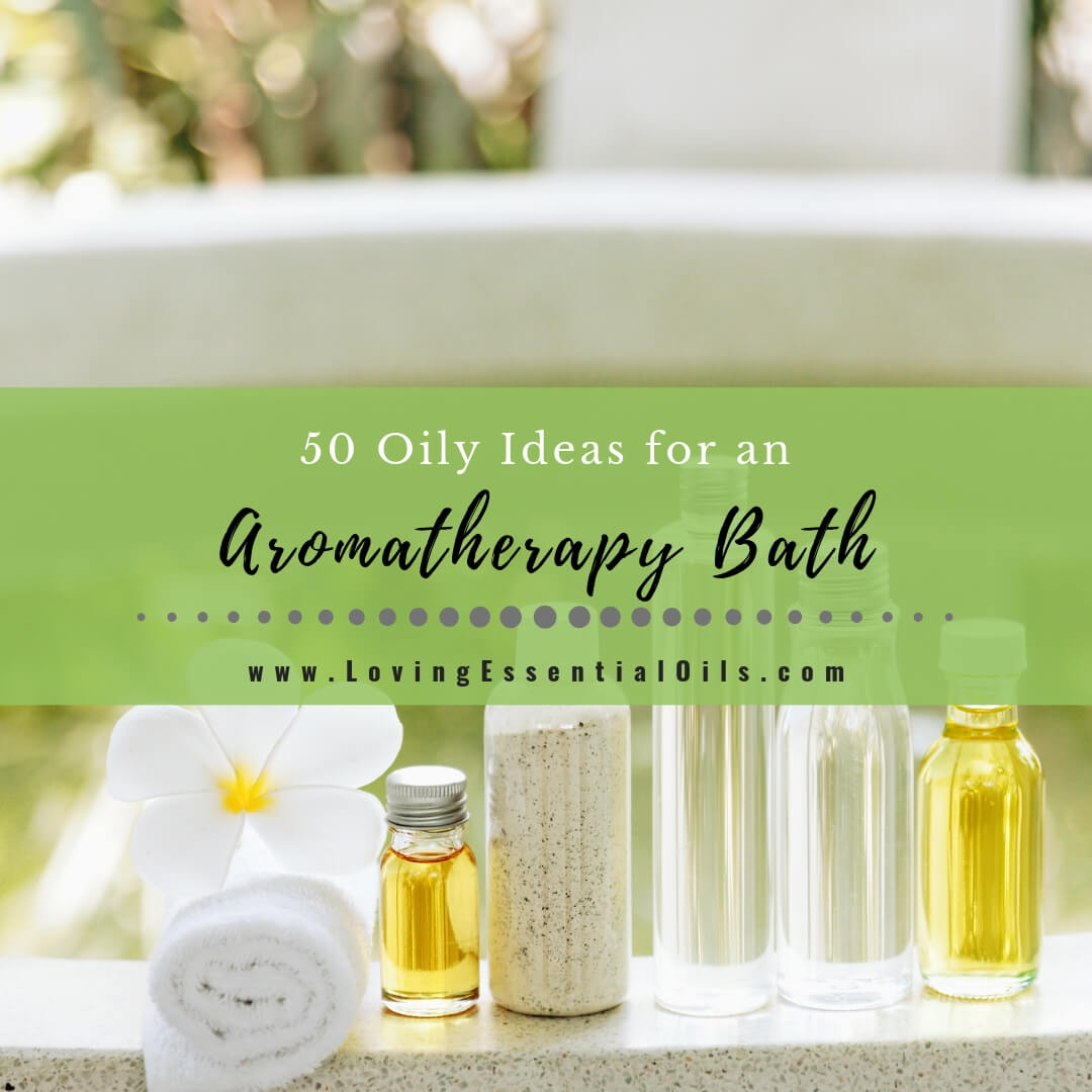 Aromatherapy Bath Recipes With Essential Oil Diy Blends And Ideas