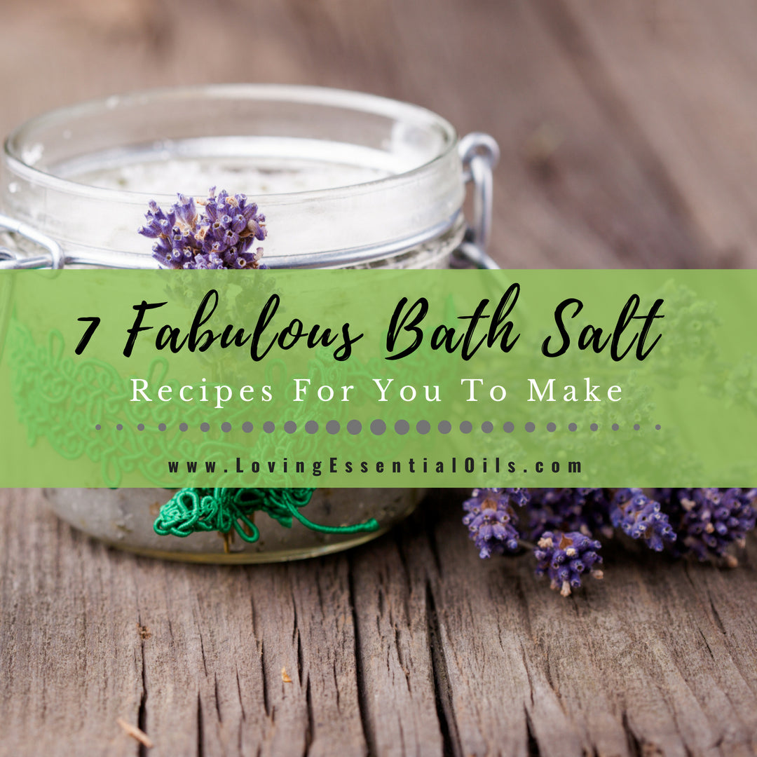 7 Fabulous Essential Oil Bath Salt Recipes For You To Make
