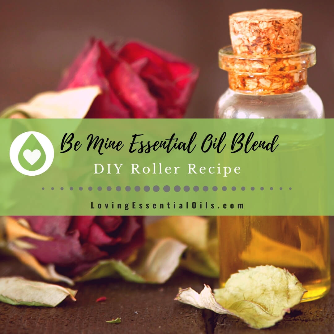 Be Mine Essential Oil Blend - DIY Valentine's Day Roller Recipe