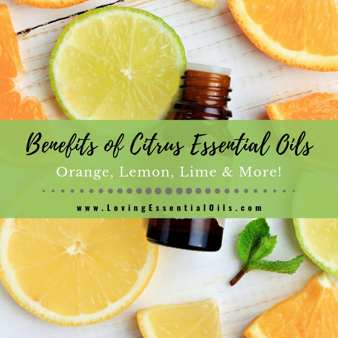 12 Benefits of Citrus Essential Oils - Orange, Lemon, Lime Recipes