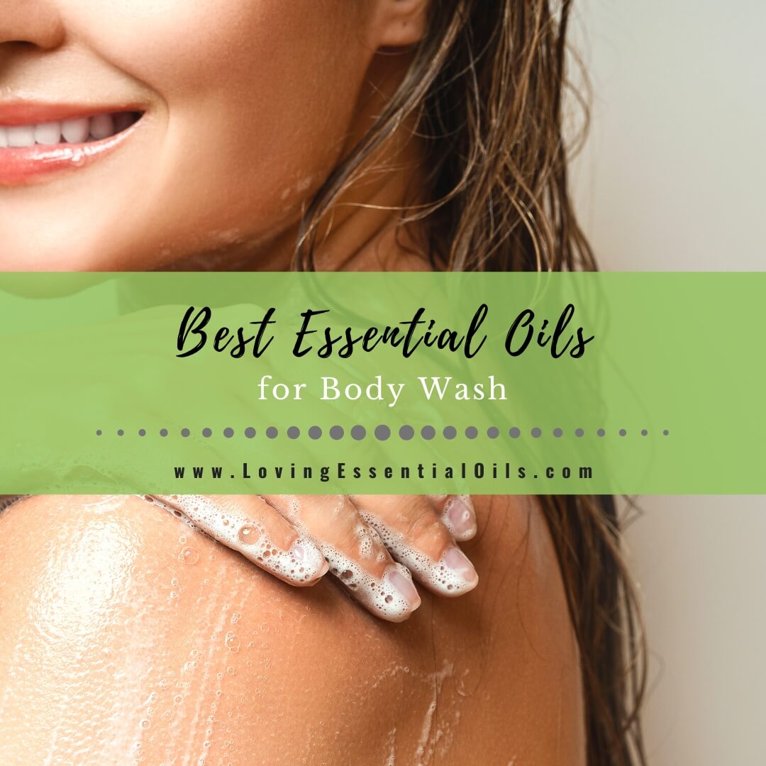 Best Essential Oils for Body Wash - DIY Dry Skin Recipe