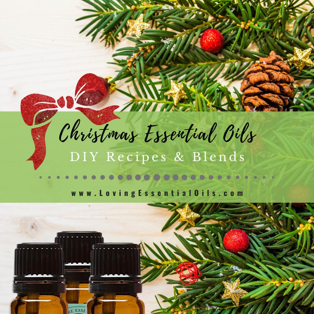 Essential Oils For Christmas With Diy Recipes And Blends
