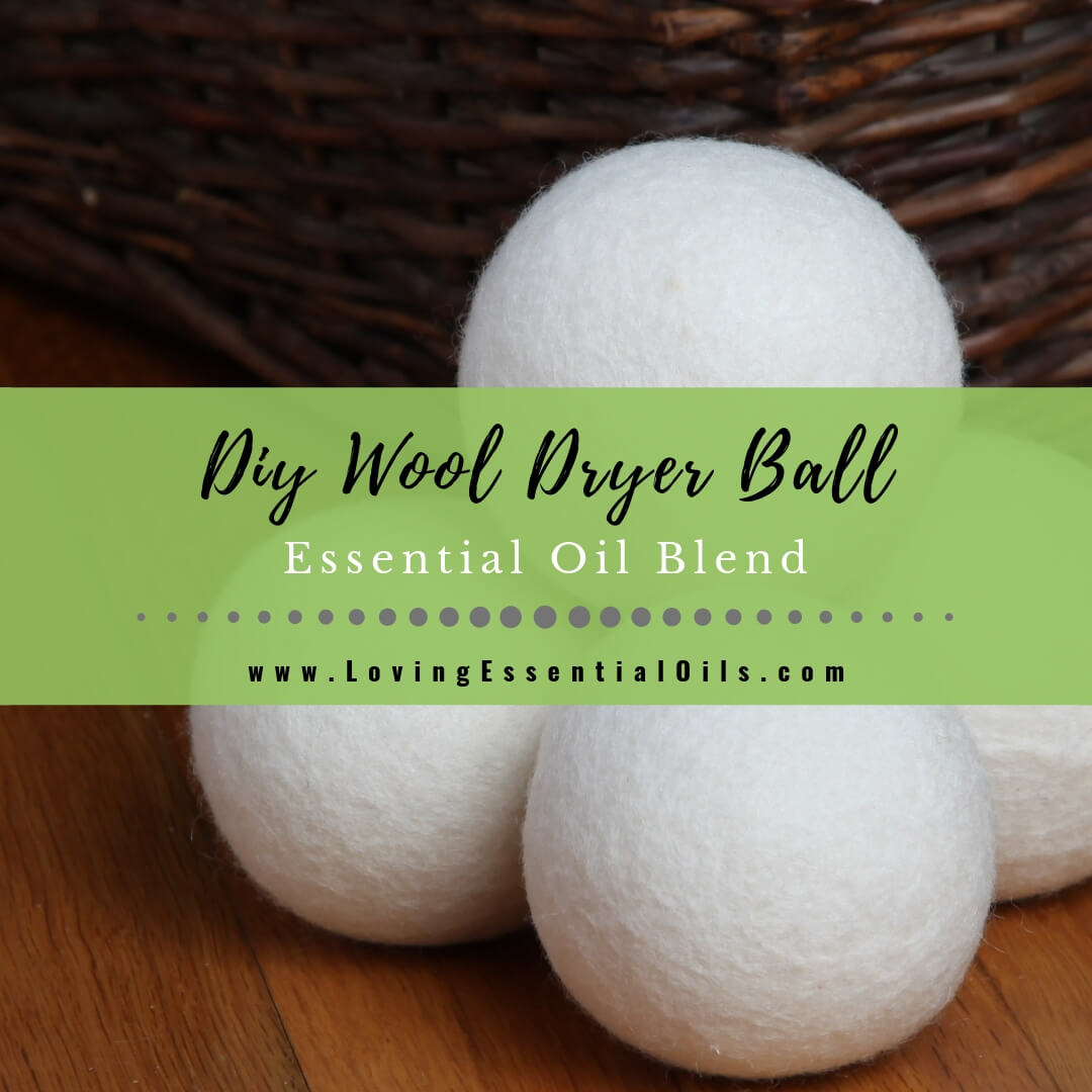 For Your Wool Dryer Balls, Essential Oil Recipe - The Well-Oiled Life