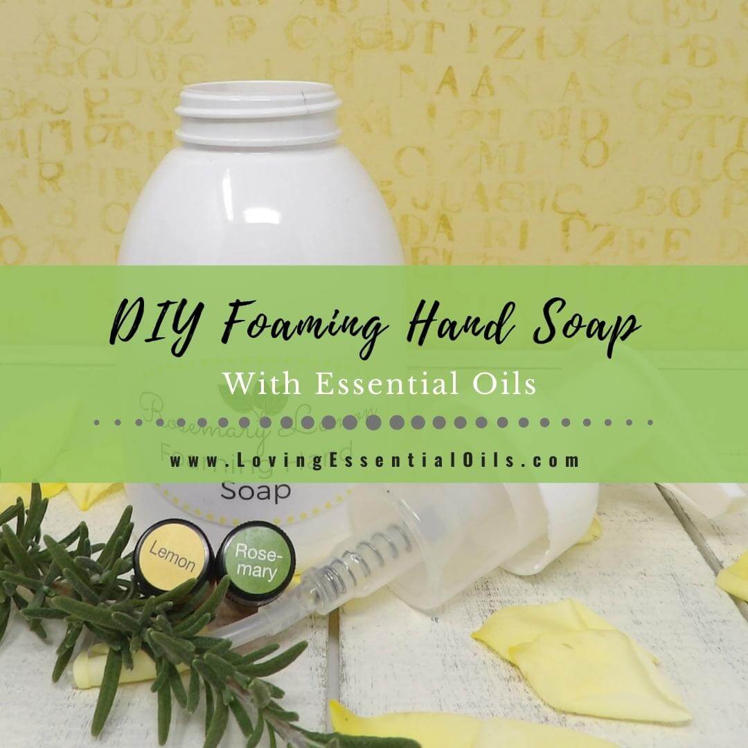 DIY Foaming Hand Soap With Essential Oils - Living Well Mom