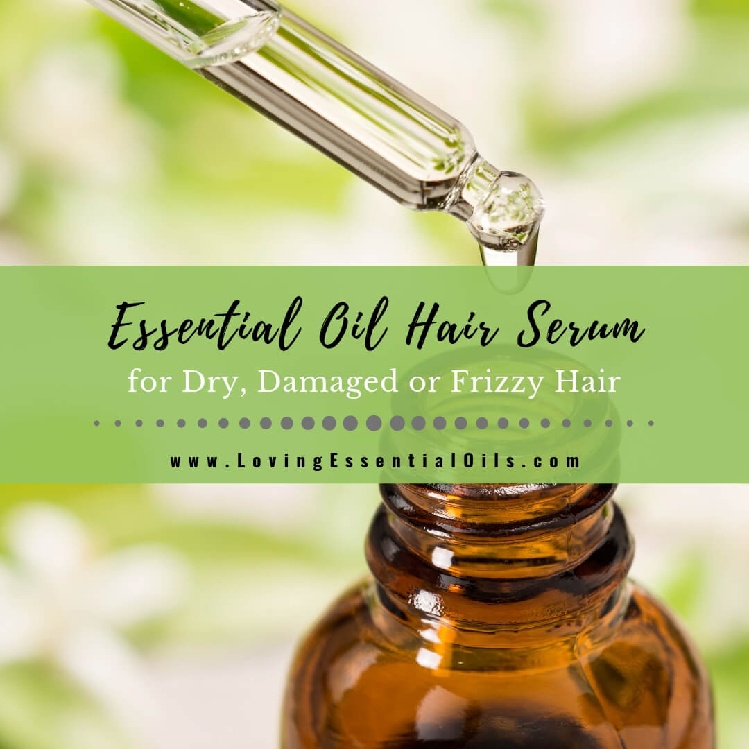 Diy Essential Oil Hair Serum Recipe For Dry Damaged Or Frizzy Hair