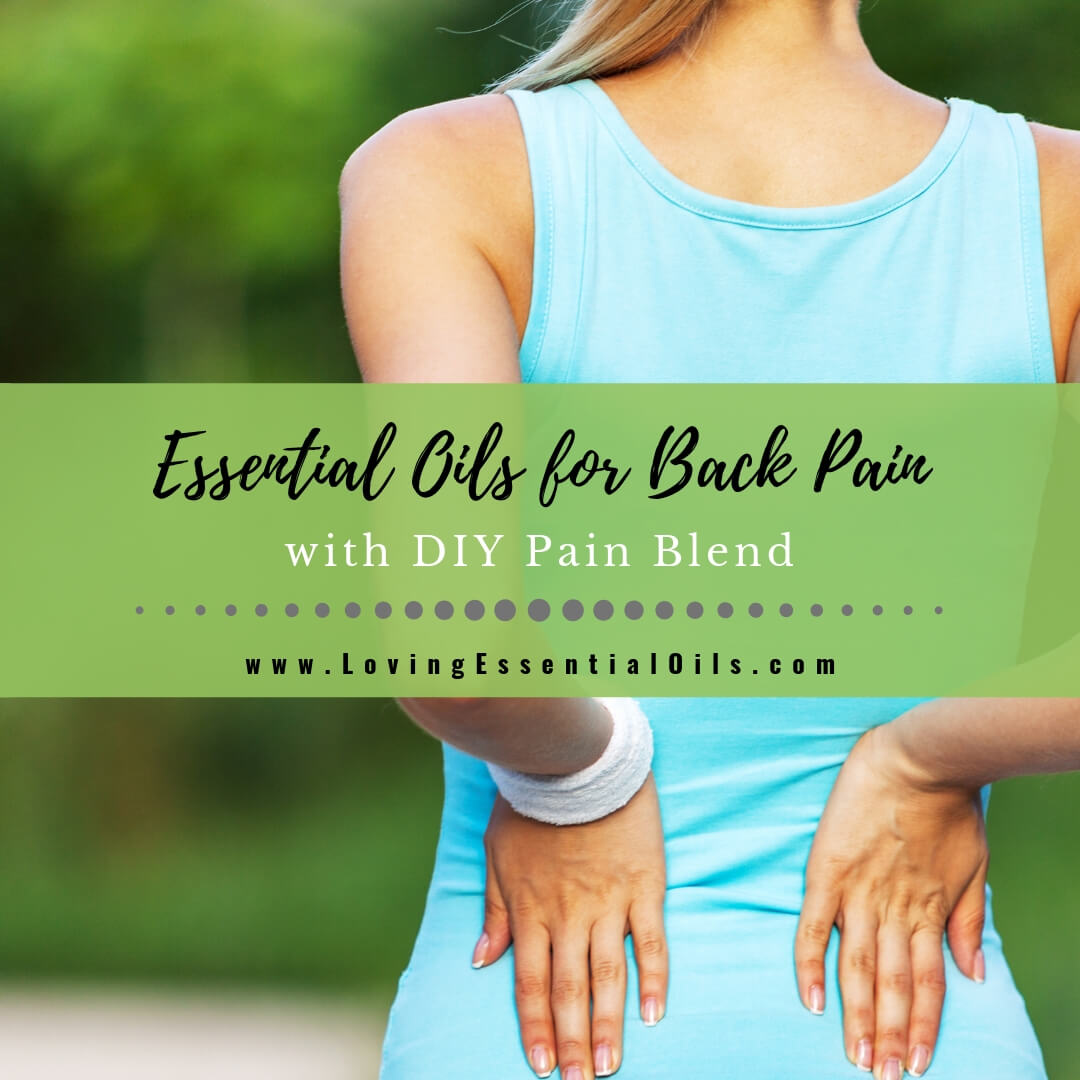 Essential Oils for Back Pain and Soreness - DIY Pain Blend Recipe