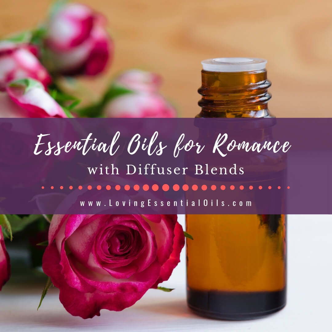 10 Essential Oils for Romance with Romantic Diffuser Blends photo