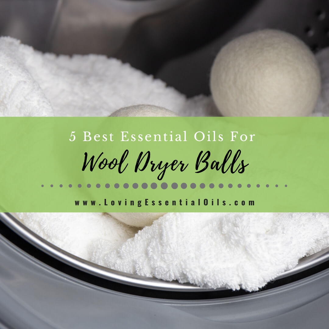 Best Essential Oils for Dryer Balls + Laundry Blends - Beauty Crafter