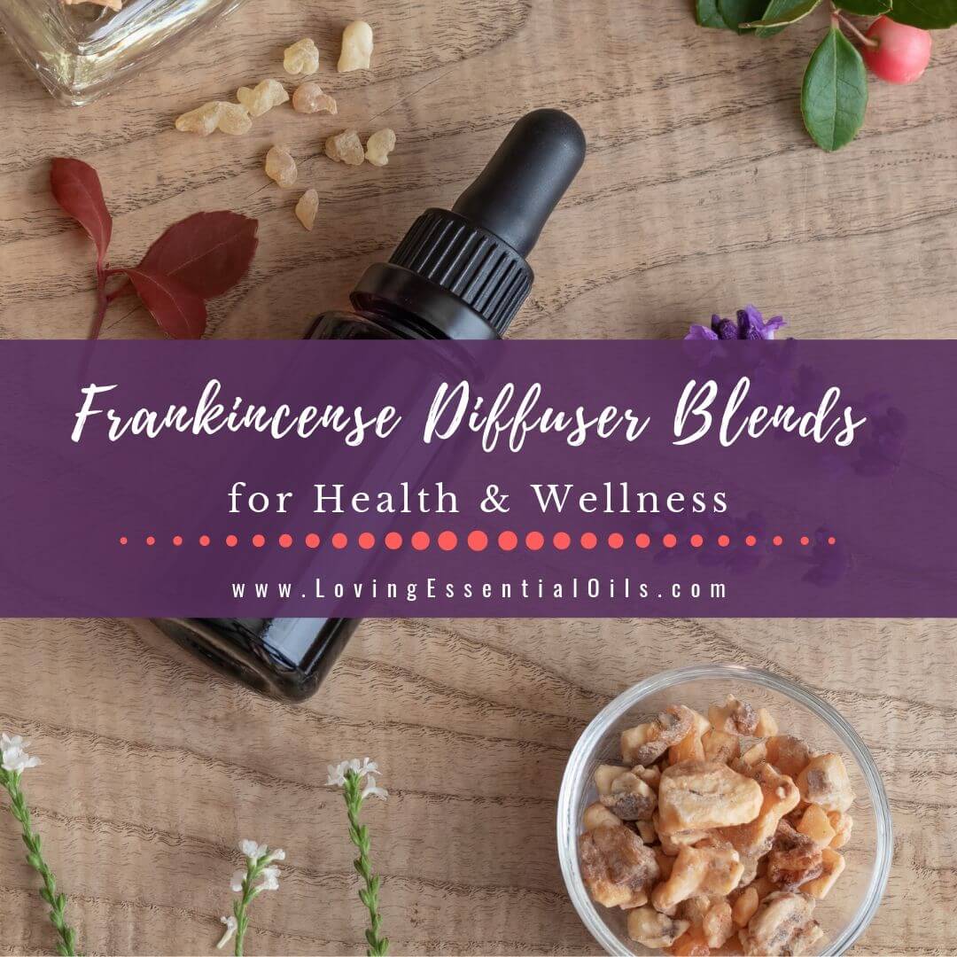 Frankincense Diffuser Blends - 10 Wellness Essential Oil Recipes