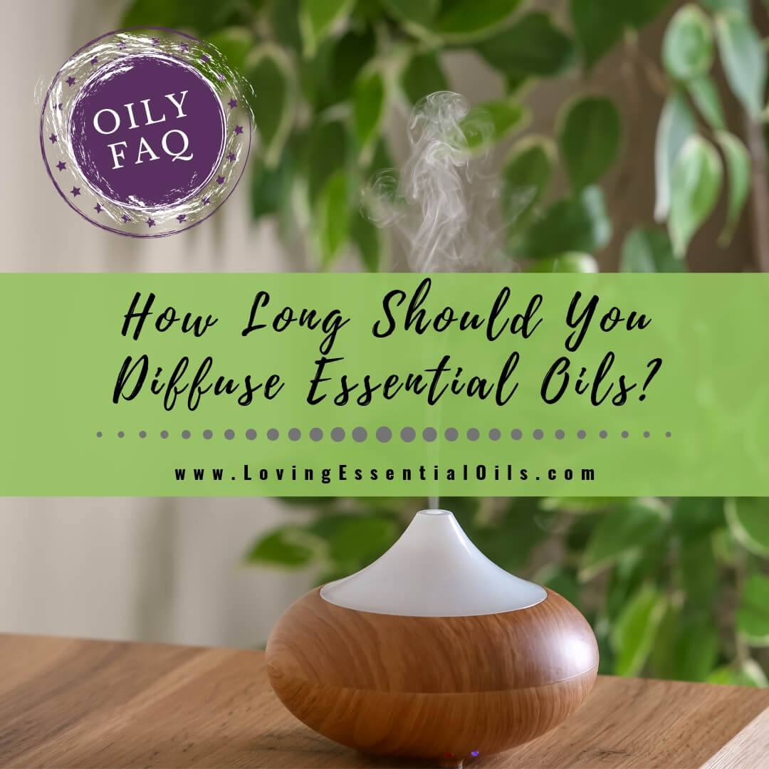 How Long Should You Diffuse Essential Oils? - Oily FAQ