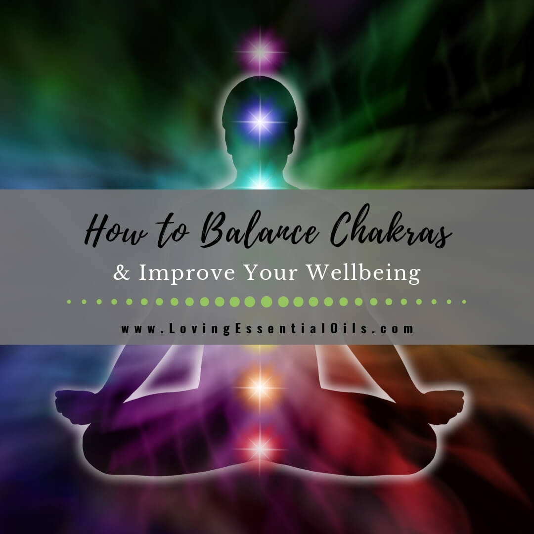 How To Balance Chakras And Improve Your Wellbeing