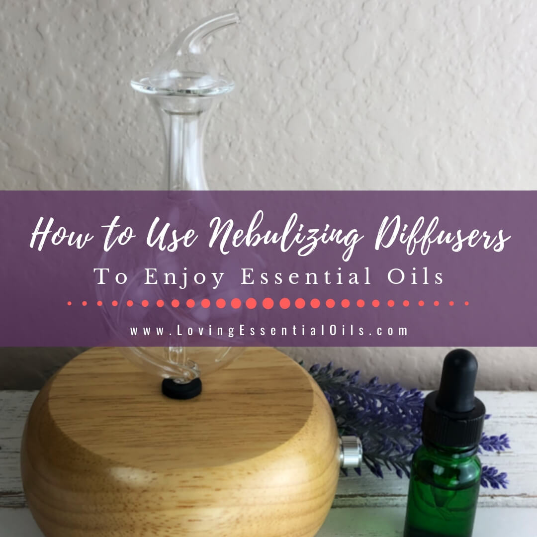 How to Use Nebulizing Diffusers with Essential Oils