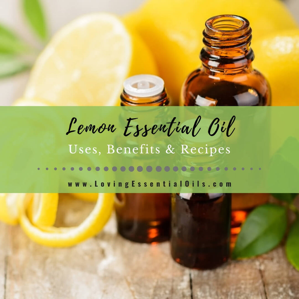 Lemon Essential Oil Recipes, Uses and Benefits Spotlight