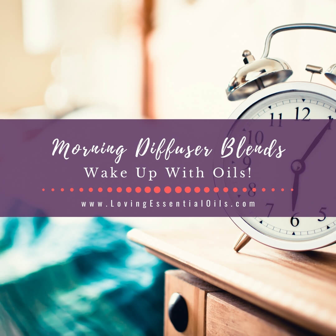 4 Morning Energizing Essential Oil Blends - Simple Life Mom