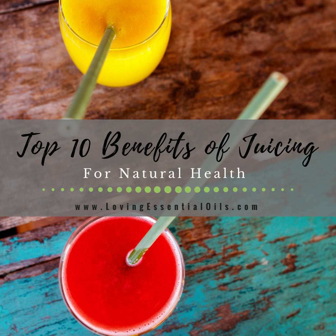 Top 10 Benefits of Juicing for Natural Health