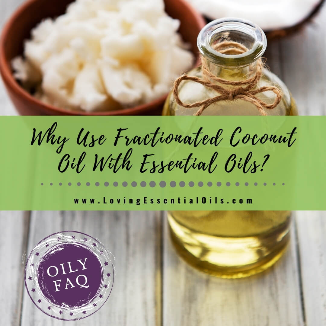 Why Use Fractionated Coconut Oil With Essential Oils 
