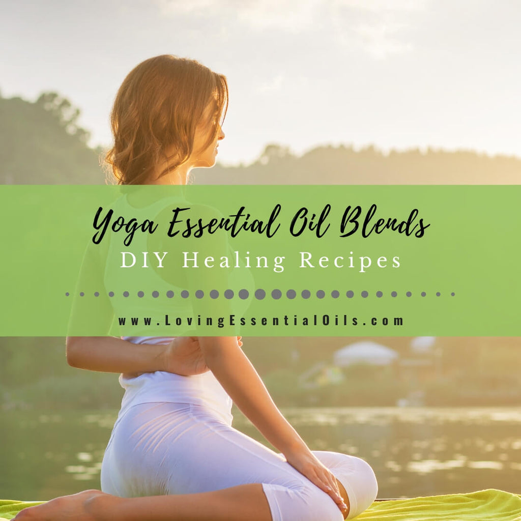 Yoga Essential Oil Blends for Aromatherapy - DIY Healing Recipes