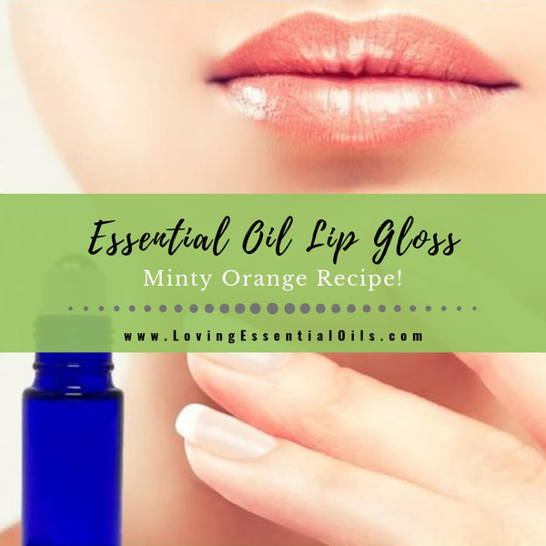 lip gloss oil essential homemade roll orange recipe minty recipes diy lovingessentialoils oils balm lips roller soft empty natural jennifer